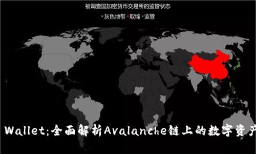 : TP Wallet：全面解析Avalanche链上的数字资产管理