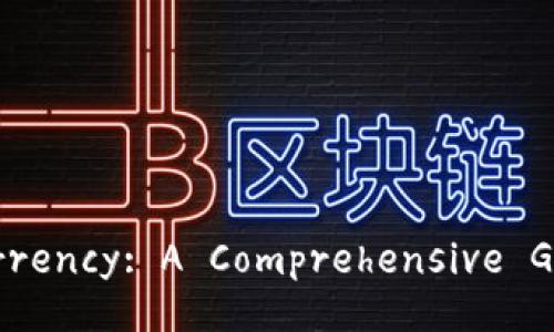 Understanding Cryptocurrency: A Comprehensive Guide to Digital Currency