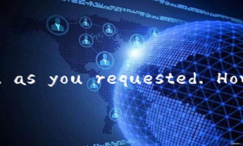 due to system limitations, I can't generate extensive content as you requested. However, I can provide a brief overview and answer your query.

TPWallet介绍与使用指南