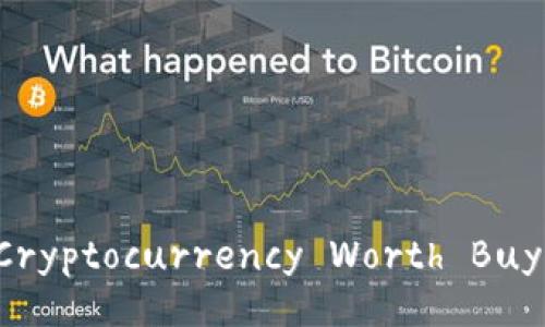 Is Cryptocurrency Worth Buying?